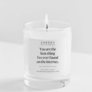 You Are The Best Thing I Ever Found On The Internet Candle, Boyfriend Valentines Day Gift for Him, Funny Gift, Husband Anniversary Gift