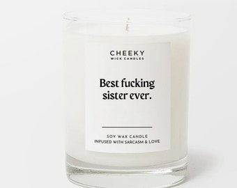 Sister Gifts | Funny Candle for Your Sister | Best Fucking Sister Ever | Soy Wax Candle