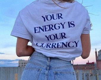 Chemise Your Energy Is Your Currency - Chemise Energy, Chemise pour petite amie, Chemise drôle, Chemise Pinterest, Chemise femme, Cadeaux pour fille