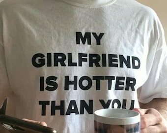My Girlfriend Is Hotter Than You Comfort Colors Shirt, Fun Boyfriend Shirt, Gift For Boyfriend, Valentines Shirt, Aesthetic Tee, Streetwear
