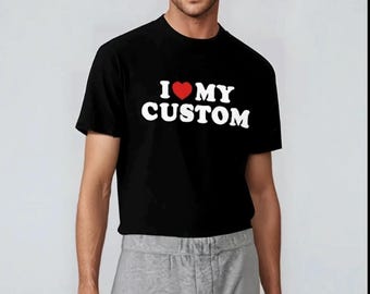 I Love Custom Y2K Tee, Personalized Shirt, I Heart Custom Y2K Shirt, Personalized I Heart Any Text Tee, Gift For Boyfriend, Gift for Friend
