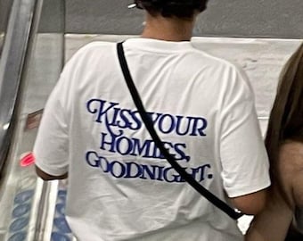 Kiss Your Homies Goodnight T-Shirt, Cozy, Friendship, Unisex Shirt, Hug Your Friends, Comfy Tee, Gift for Friends, Funny Trendy Shirt