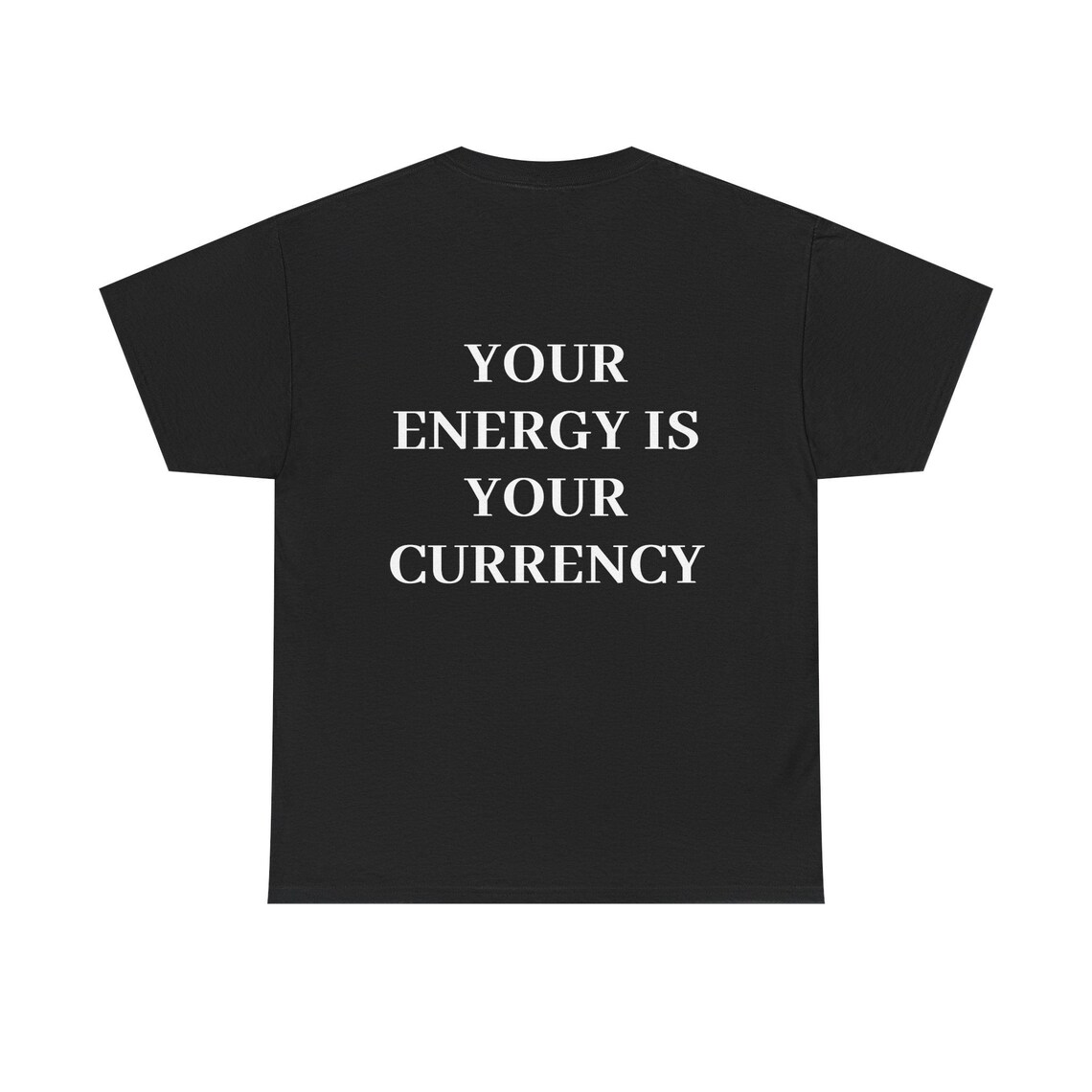 Your Energy is Your Currency Tshirt, Positive Vibes Shirt