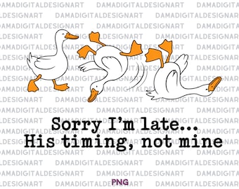 Christian Goose png , Sorry I’m Late His Timing Not Mine , Bible Verse Sweater, Gods Timing Tee png