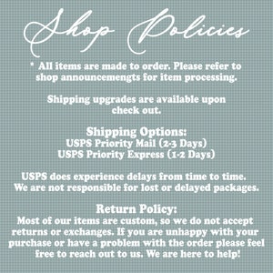 May include: Shop Policies text on a light blue background with a white checkered pattern. The text describes the shop's policies regarding custom orders, shipping options, and returns. The shipping options include USPS Priority Mail and USPS Priority Express. The return policy states that most items are custom and returns or exchanges are not accepted.