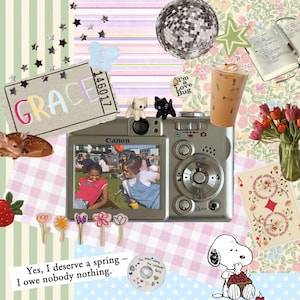 May include: A collage featuring a silver Canon camera displaying a photo of two girls. Other elements include a kitten, a deer figurine, a disco ball, a drink, a bouquet of tulips, playing cards, and Snoopy. Text includes "GRACE" and "Yes, I deserve a spring - I owe nobody nothing."