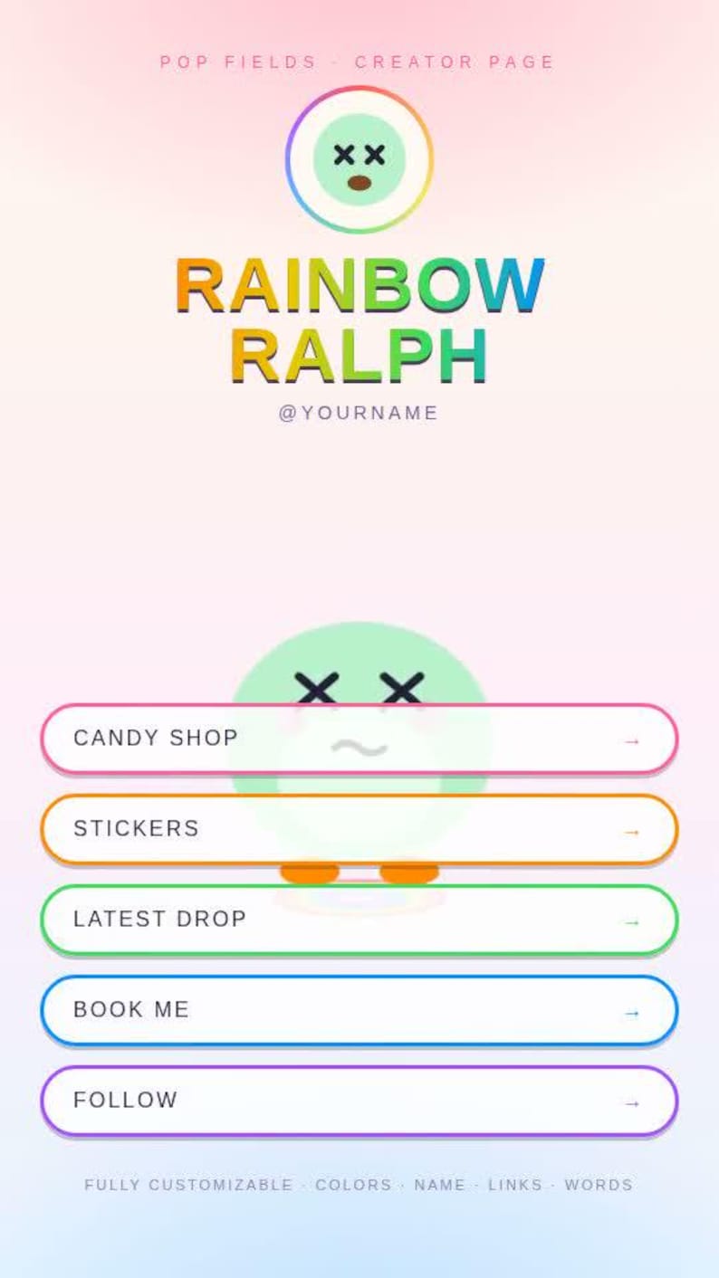 May include: A digital creator page template titled RAINBOW RALPH with a light green circular character icon featuring X-shaped eyes. The layout includes five rounded rectangular buttons labelled CANDY SHOP, STICKERS, LATEST DROP, BOOK ME, and FOLLOW.