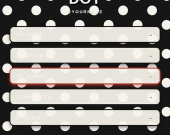 May include: A digital interface template featuring a black background with white polka dots. It displays the text POP FIELDS, FUNKY FIVES, PATTERN FIVE #4, NOIR DOT, @YOURNAME, MY SHOP, BOOK ME, MY STORY, COMMUNITY, FOLLOW, and FULLY CUSTOMIZABLE.