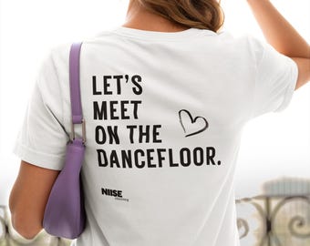 Festival-T-shirt - Låt oss mötas på dansgolvet - T-shirt med tryck på baksidan - Rave, Festival & Klubb - Unisex i storlekarna S - XXL - 100 % bomull