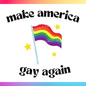 Make America wieder Gay SVG, Gay Pride Png, Lgbtqia, Pride Flagge, Lgbt Zitate, Regenbogenfahne svg, Lesben, Bisexuell, Cricut Sublimation Design