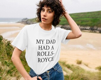 Victoria Beckham Style, My Dad Had A Rolls Royce T-shirt