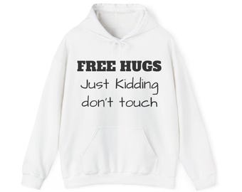 Free Hugs - Just Kidding Don't Touch Hoodie / Hoody