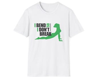 I Bend So I Don't Break  - Yoga T-Shirt