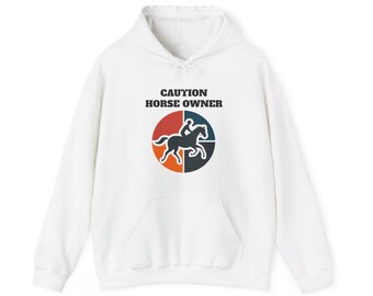 Caution Horse Owner Hoodie - Hooded Sweatshirt