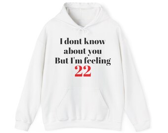 I don't know about you , but im feeling 22 - Tay Tay - Hooded Sweatshirt