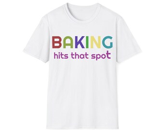 Baking Hits That Spot - Unisex Softstyle T-Shirt