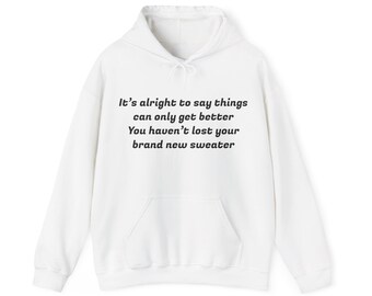 Its alright to say things can only get better You havent lost your brand new sweater - Sultans of Ping FC - Hoodie