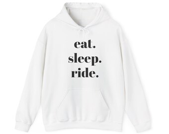 eat. sleep. ride. - Hooded Sweatshirt