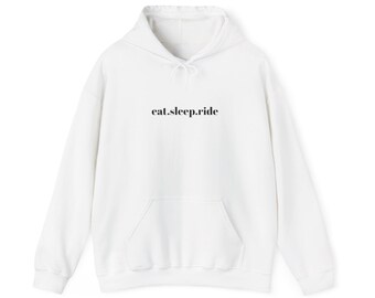 eat. sleep. ride. -  Hooded Sweatshirt