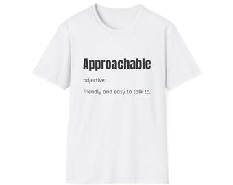 Approachable - adjective: friendly and easy to talk to.  Make Friends T-Shirt - You don't advocate for The Bear - T-Shirt