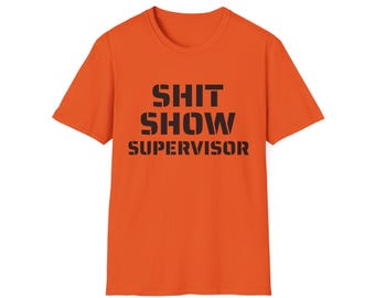 Shit Show Supervisor - Funny T-Shirt