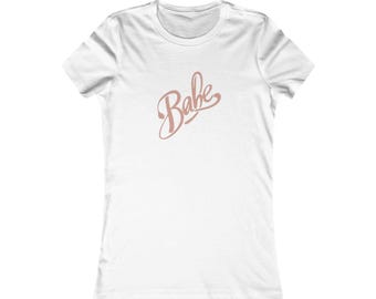 Babe Tee - Soft Cotton Casual Top, Fun Statement Shirt, Great for Everyday Fashion