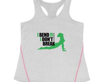 I Bend So I Dont Break - Womans Yoga Sport Vest - Women's Racerback Sports Top