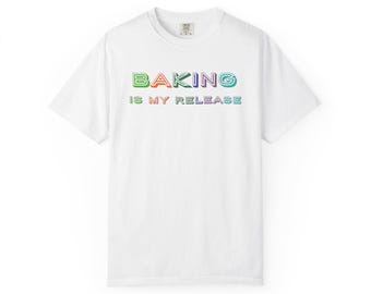 Baking is my release - T-Shirt