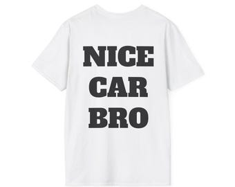 Nice Car Bro - T-Shirt