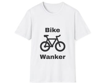 Funny Bike Wanker Unisex Softstyle T-Shirt, Cycling Tee, Humorous Biking Shirt, Sarcastic Cyclist Top, Bicycle Lover Gift