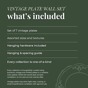 May include: A dark green informational graphic titled VINTAGE PLATE WALL SET what's included. It lists a set of 7 vintage plates, assorted sizes and textures, hanging hardware, a hanging and spacing guide, and notes that every collection is one-of-a-kind.