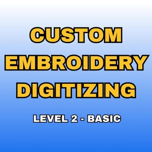 May include: Image with text that reads "CUSTOM EMBROIDERY DIGITIZING" in bold yellow letters with a black outline. Below the text is "LEVEL 2 - BASIC" in white letters.