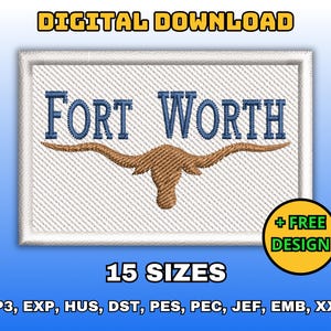 May include: Embroidered design featuring "FORT WORTH" in blue text above a brown longhorn silhouette. The design is on a white background with a stitched border. Includes the text "DIGITAL DOWNLOAD", "15 SIZES", and "+ FREE DESIGN".