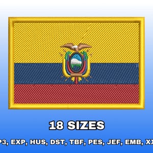 Puede incluir: Un diseño de bordado a máquina rectangular de la bandera de Ecuador con franjas horizontales amarilla, azul y roja y el escudo nacional en el centro. Debajo de la bandera, el texto dice 18 SIZES, VP3, EXP, HUS, DST, TBF, PES, JEF, EMB, XXX.