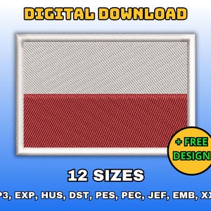 May include: A white and red embroidered patch of the Polish flag. The patch is surrounded by a white border. The text "DIGITAL DOWNLOAD" is at the top of the image. The text "12 SIZES" is in the middle of the image. The text "+ FREE DESIGN" is in a yellow circle at the bottom right of the image. The text "VP3, EXP, HUS, DST, PES, PEC, JEF, EMB, XXX" is at the bottom of the image.