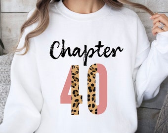 Chapter 40 Sweatshirt, Leopard Birthday Shirt For Women, 40th Birthday Shirt, 40th Birthday Gift For Women, Forty Birthday Shirt,