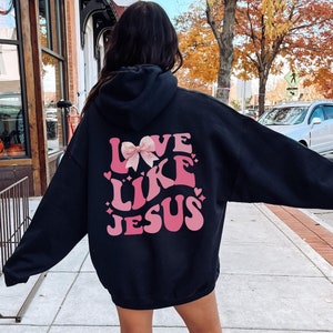 Love Like Jesus Hoodie, Women&#39;s Christian Sweatshirt, Faith Based Hoodie, Religious Shirt For Women, Christian Girl Tee, Bible Verse Sweater