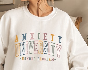 Anxiety University Sweatshirt, Mental Health Shirt, Inspirational Shirt For Women, Funny Anxiety Sweatshirt, ADHD Sweater, Gift For Anxious