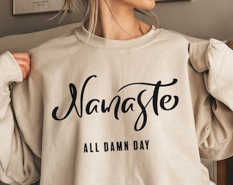 Namaste All Damn Day Sweatshirt, Women's Yoga Shirt, Mediation Sweatshirt, Yoga Lover Tee, Workout Shirt,  Yoga Instructor Gift, Yoga Top