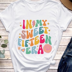 In My Sweet Fifteen Era Teenager Shirt, 15th Birthday Shirt, Fifteen Birthday Party Shirt, 15th Birthday Gifts, Youth Birthday Shirt