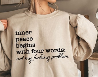 Inner Peace Begins With Four Words Sweatshirt, Funny Saying Shirts For Women, Funny Quotes T Shirt, Sarcastic Hoodie, Humorous T Shirt