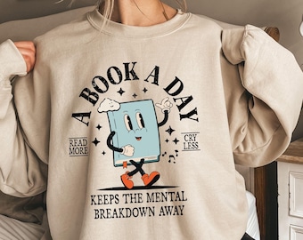 A Book A Day Sweatshirt, Keeps The Mental Breakdown Away Shirt, Bookish Sweatshirt, Bookworm Hoodie, Reading Sweatshirt, Gift For Book Lover