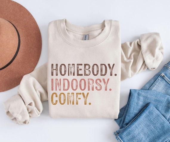 Homebody Indoorsy Comfy Sweatshirt, Introvert Sweatshirt, Cozy Season Sweater, Winter Season Hoodie, Best Friend Gift, Women's Graphic Shirt