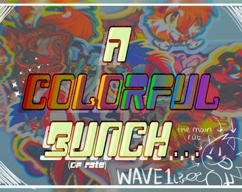 A Colorful Bunch… WAVE 1