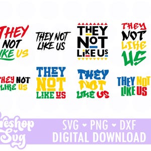 May include: A digital download graphic featuring the phrase "THEY NOT LIKE US" in various colorful designs. The text is in red, black, green, yellow, and blue. The image also includes the text "SVG PNG DXF DIGITAL DOWNLOAD".