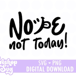 Puede incluir: Un gráfico digital con las palabras "Nope not Today!" en negrita negra. La palabra "Nope" tiene una "o" estilizada con la lengua fuera. Debajo, una pancarta de color púrpura claro con las palabras "SVG • PNG DIGITAL DOWNLOAD".