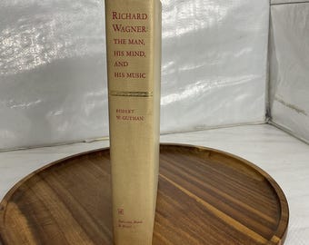 Richard Wagner The Man His Mind and His Music Robert W Gutman Hardcover