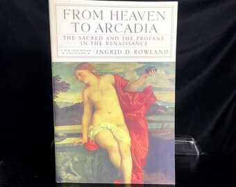 From Heaven to Arcadia Ingrid D. Rowland 2008 Renaissance Art History