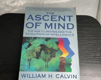 The Ascent of Mind William H Calvin Ice Age Climates Evolution Intelligence PB