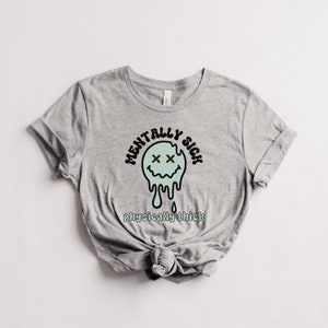 Mentally Sick Physically Thick Shirt, Funny Women&#39;s T-shirt, Mental Health Humor Shirt, Mental Health Shirt, Meme Shirt, Melting Smiley